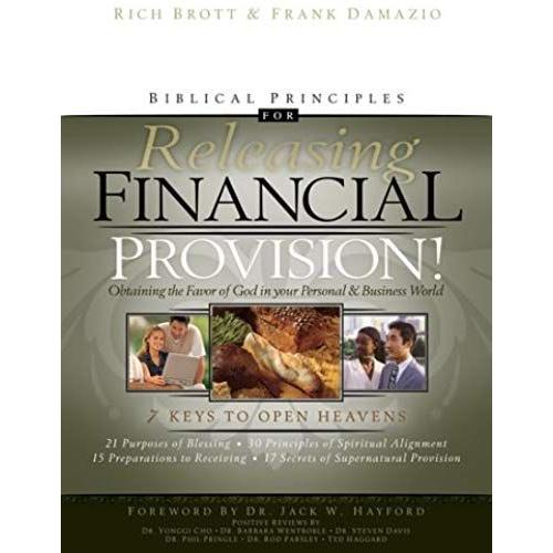 Biblical Principles For Releasing Financial Provision!: Obtaining The Favor Of God In Your Personal & Business World
