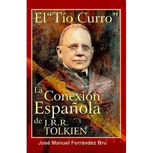 El Ti¿O "Curro". La Conexio¿N Espan¿Ola De J.R.R. Tolkien