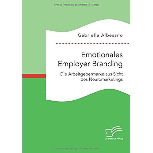 Emotionales Employer Branding: Die Arbeitgebermarke Aus Sicht Des Neuromarketings