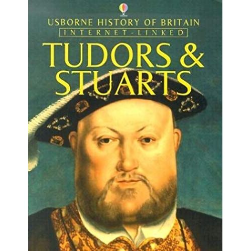 Tudors And Stuarts (Usborne History Of Britain)