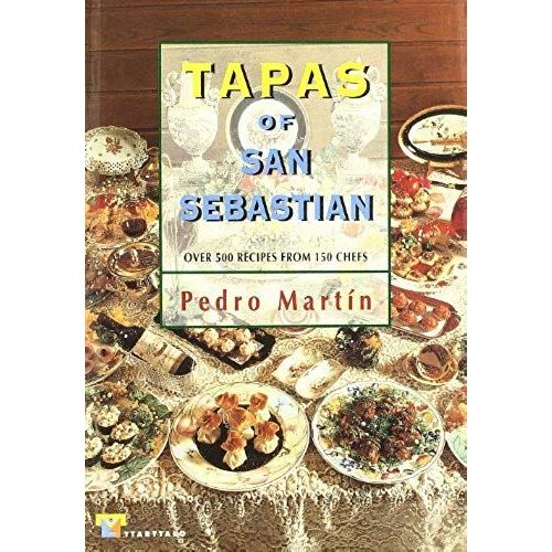 Tapas Of San Sebastián : Over 500 Recipes From 150 Chefs