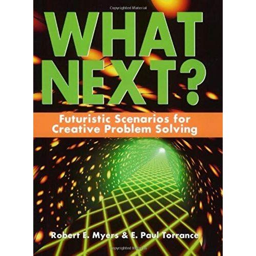 What Next?: Futuristic Scenarios For Creative Problem Solving