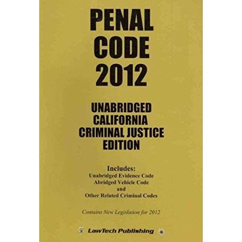 Penal Code 2012: California Criminal Justice Edition