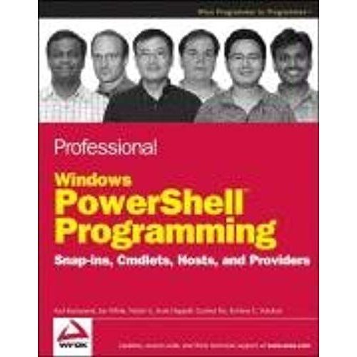 Professional Windows Powershell Programming: Snapins, Cmdlets, Hosts And Providers (Wrox Professional Guides)