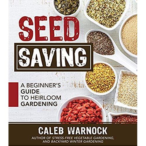 Seed Saving: A Beginner's Guide To Heirloom Gardening