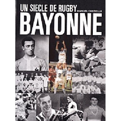 Un Siecle De Rugby A Bayonne