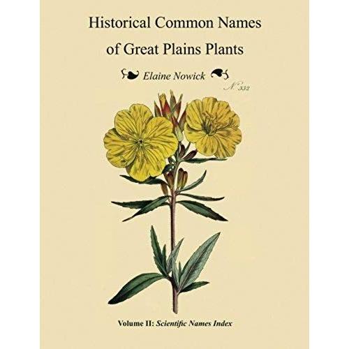Historical Common Names Of Great Plains Plants, With Scientific Names Index