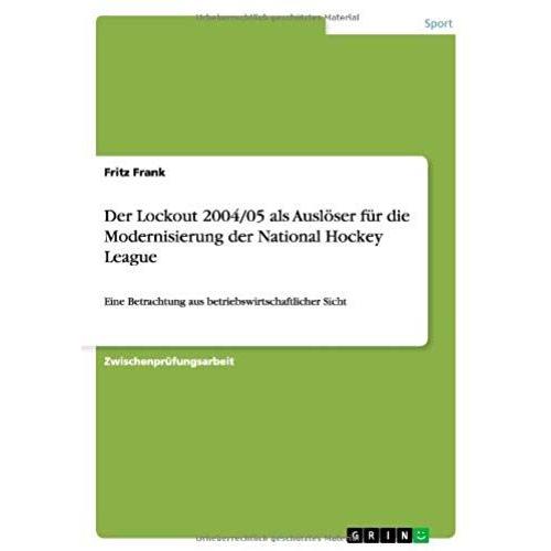 Der Lockout 2004/05 Als Auslöser Für Die Modernisierung Der National Hockey League