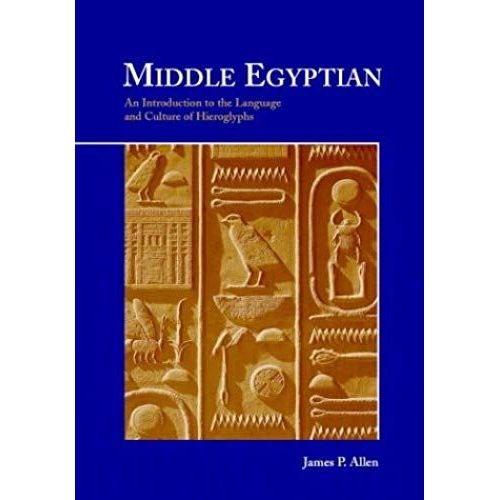 Middle Egyptian : An Introduction To The Language And Culture Of Hieroglyphics