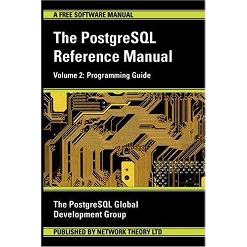 The Postgresql Reference Manual Volume 2: Programming Guide