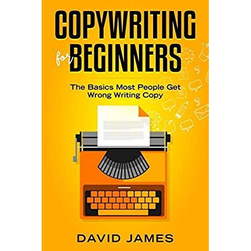 Copywriting For Beginners: The Basics Most People Get Wrong Writing Copy