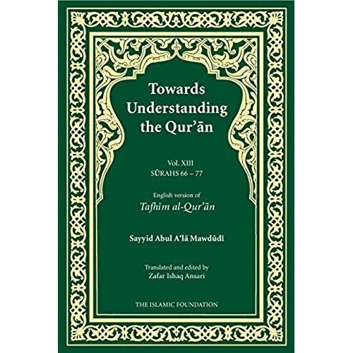 Towards Understanding The Qur'an (Tafhim Al-Qur'an) Volume 13
