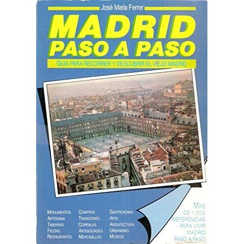 Madrid Paso A Paso: Guia Para Recorrer Y Descubrir El Viejo Madrid
