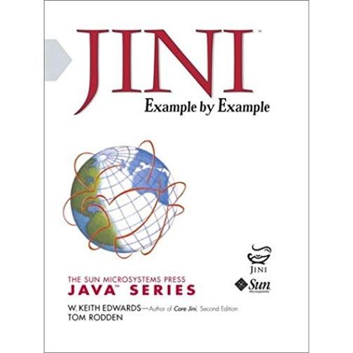 Jini Example By Example (Sun Microsystems Press Java Series)