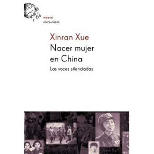 Xinran: Nacer Mujer En China : Las Voces Silenciadas