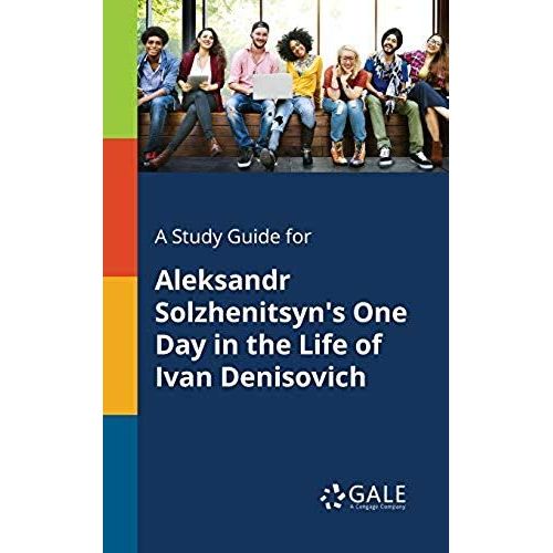 A Study Guide For Aleksandr Solzhenitsyn's One Day In The Life Of Ivan Denisovich