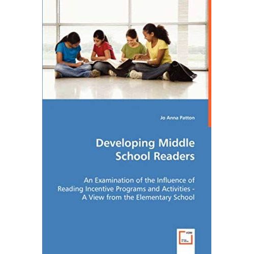 Developing Middle School Readers: An Examination Of The Influence Of Reading Incentive Programs And Activities: A View From The Elementary School