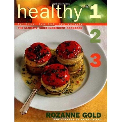 Healthy 1-2-3: The Ultimate Three-Ingredient Cookbook, Fat-Free, Low Fat, Low Calorie