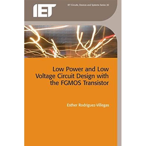 Low Power And Low Voltage Circuit Design With The Fgmos Transistor