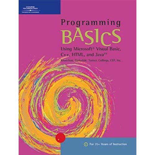 Programming Basics: Using Microsoft Visual Basic, C++, Html, And Java (Basics Series (Boston, Mass.).)