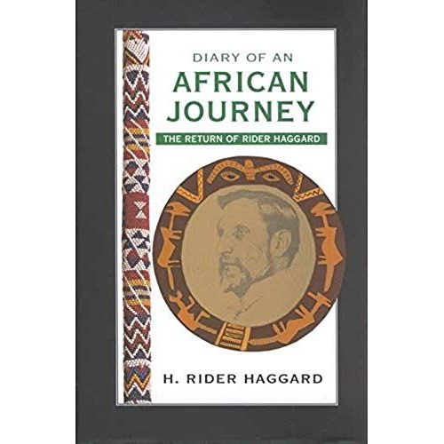 Diary Of An African Journey: The Return Of Rider Haggard