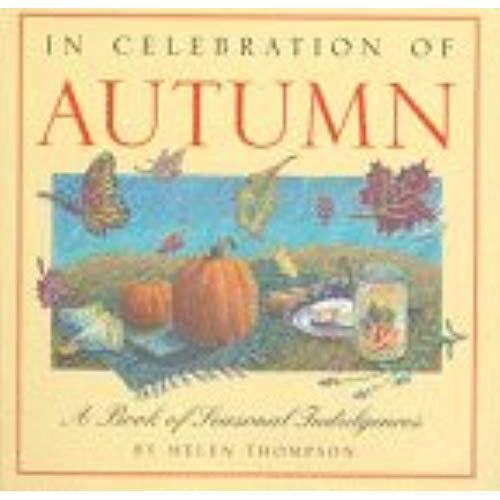 In Celebration Of Autumn: A Book Of Seasonal Indulgences