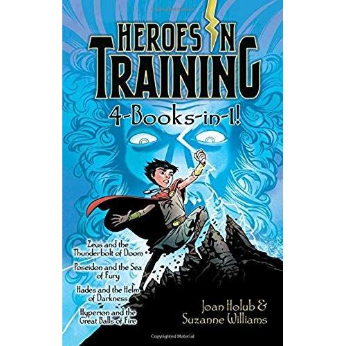 Heroes In Training 4-Books-In-1!: Zeus And The Thunderbolt Of Doom; Poseidon And The Sea Of Fury; Hades And The Helm Of Darkness; Hyperion And The Gre