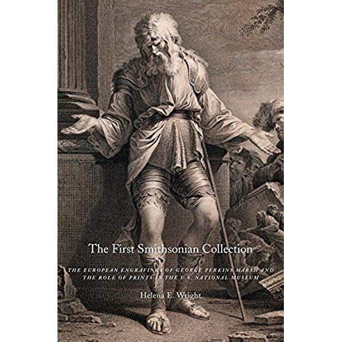 The First Smithsonian Collection: The European Engravings Of George Perkins Marsh And The Role Of Prints In The U.S. National Museum