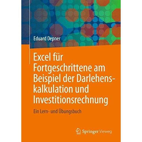 Excel Für Fortgeschrittene Am Beispiel Der Darlehenskalkulation Und Investitionsrechnung