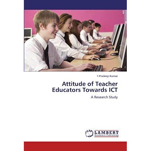 Attitude Of Teacher Educators Towards Ict