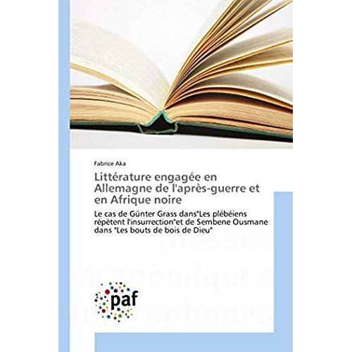 Littérature Engagée En Allemagne De L'après-Guerre Et En Afrique Noire