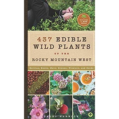 437 Edible Wild Plants Of The Rocky Mountain West
