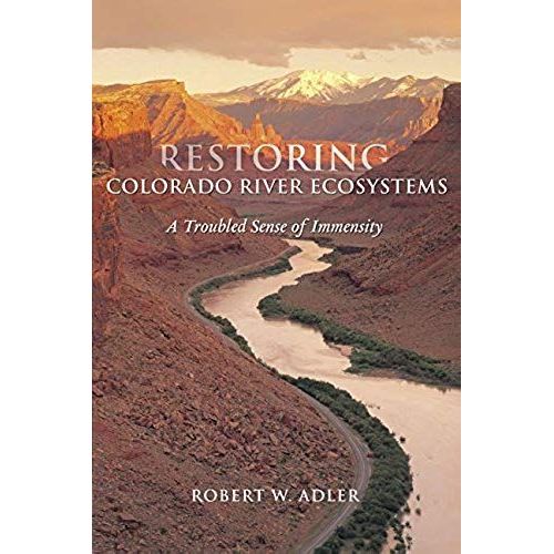 Restoring Colorado River Ecosystems: A Troubled Sense Of Immensity