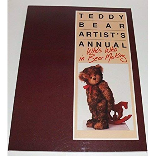 Teddy Bear Artist's Annual: Who's Who In Bear Making