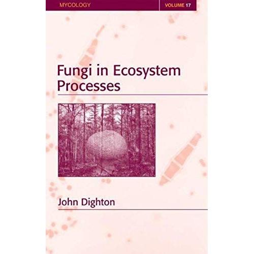 Fungi In Ecosystem Processes: 17 (Mycology)