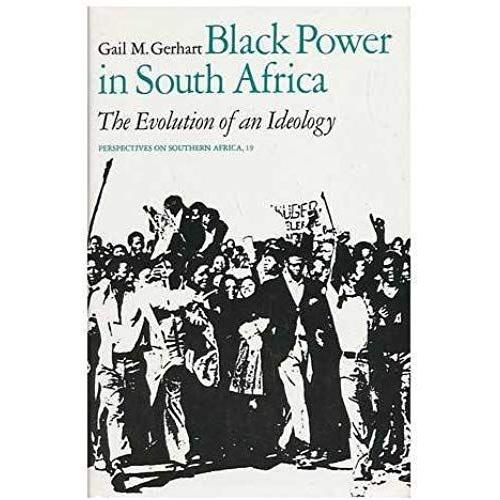 Black Power In South Africa: The Evolution Of An Ideology (Perspectives On Southern Africa)