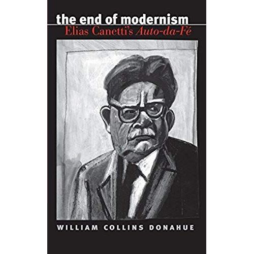 The End Of Modernism: Elias Canetti's Auto-Da-F