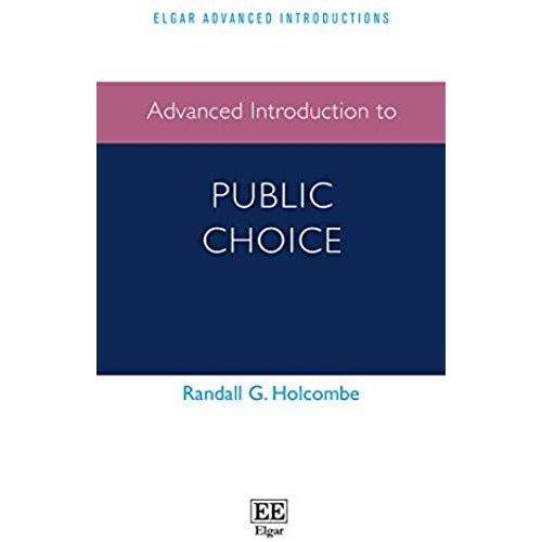 Advanced Introduction To Public Choice (Elgar Advanced Introductions Series)