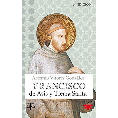Vítores González, A: Francisco De Asís Y Tierra Santa