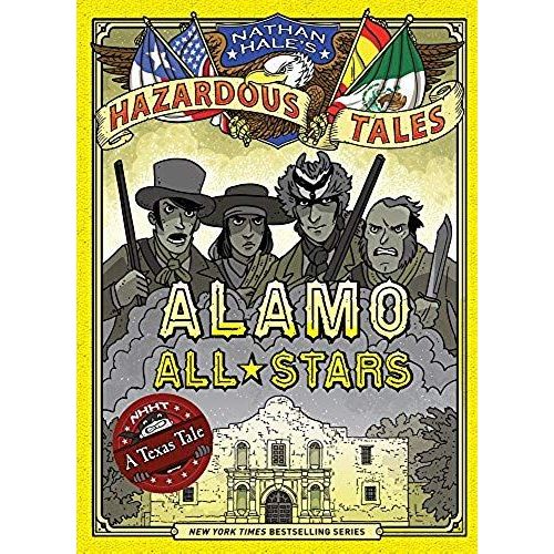 Alamo All-Stars (Nathan Hale's Hazardous Tales #6)