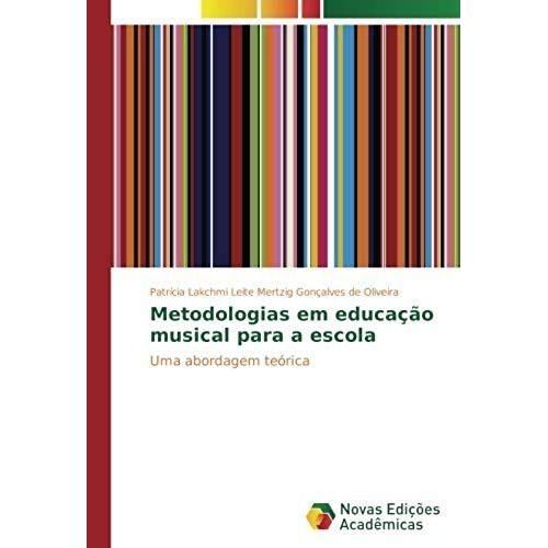 Metodologias Em Educação Musical Para A Escola