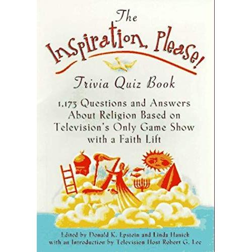 The Inspiration, Please! Trivia Quiz Book: 1,173 Questions And Answers About Religion Based On Televisions Only Game Show With A Faith Lift