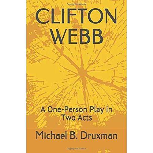 Clifton Webb: A One-Person Play In Two Acts