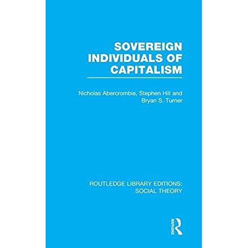 Sovereign Individuals Of Capitalism (Rle Social Theory)