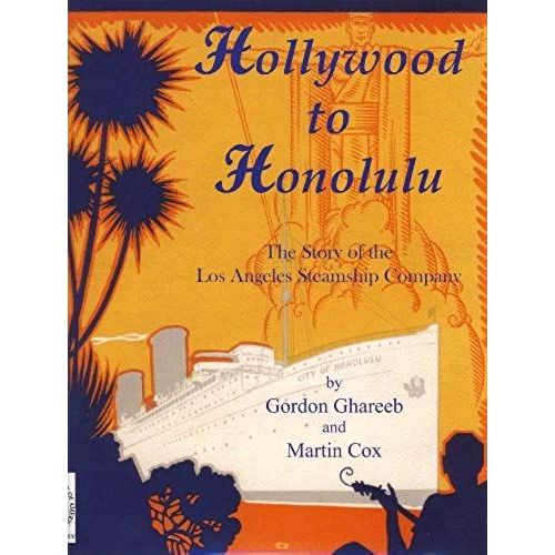 Hollywood To Honolulu: The Story Of The Los Angeles Steamship Company