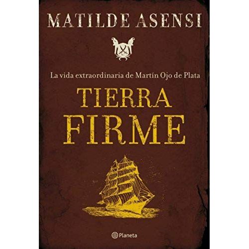 Tierra Firme: La Vida Extraordinaria De Martin Ojo De Plata