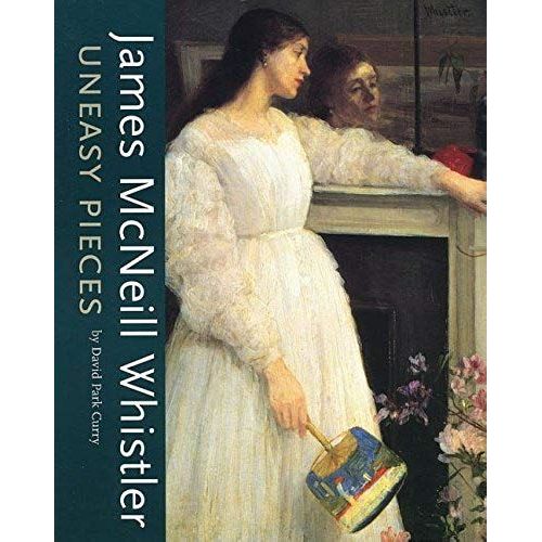 James Macneill Whistler: Uneasy Pieces