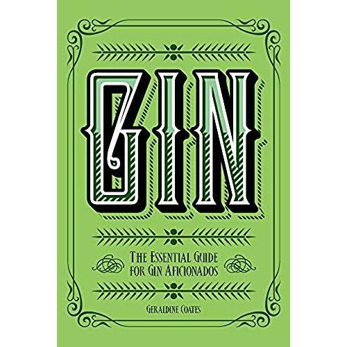 Gin: The Essential Guide For Gin Aficionados