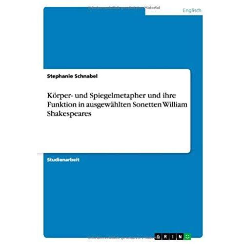 Körper- Und Spiegelmetapher Und Ihre Funktion In Ausgewählten Sonetten William Shakespeares