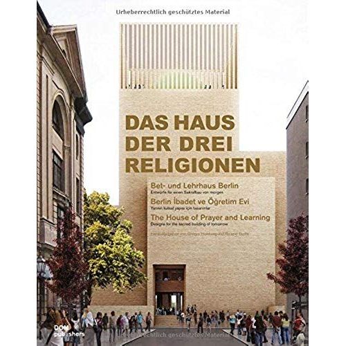 Das Haus Der Drei Religionen. Bet- Und Lehrhaus Berlin